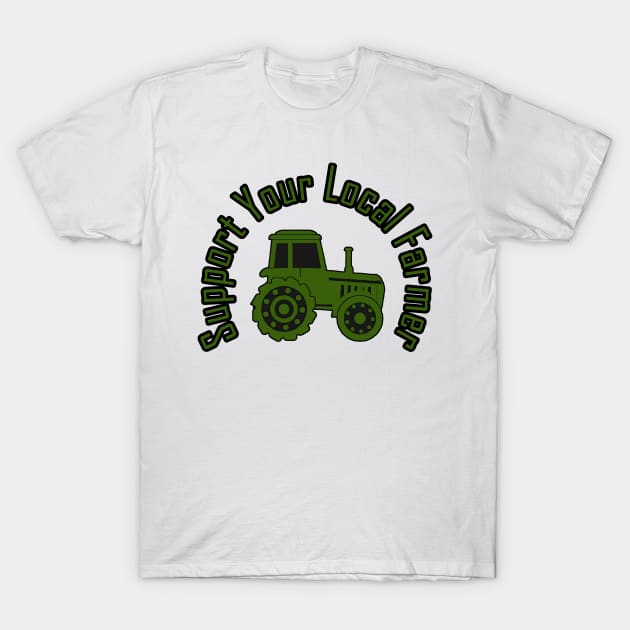 support your local farmer T-Shirt by Ghani Store